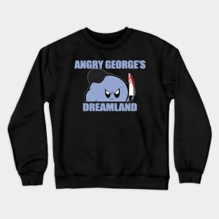 Angry George's Dreamland Shirt, Angry George's Dreamland Crewneck Sweatshirt